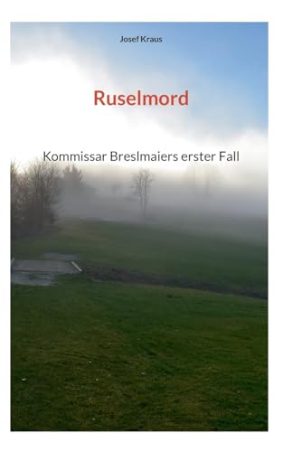 Ruselmord: Kommissar Breslmaiers erster Fall (Kommisar Breslmaier ermittelt)