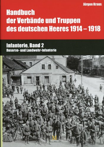 Handbuch der Verbände und Truppen des deutschen Heeres 1914-1918, Teil VI, Band 2: Reserve- und Landwehrinfanterie