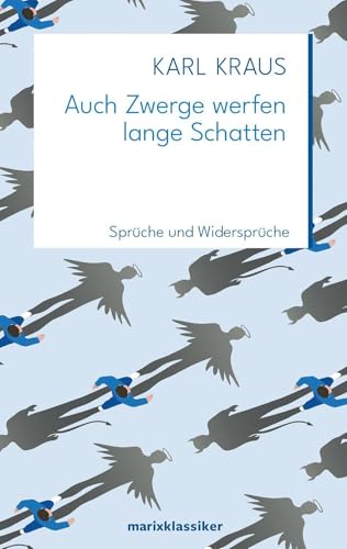 Auch Zwerge werfen lange Schatten: Sprüche und Widersprüche (Neue Klassiker der Weltliteratur)