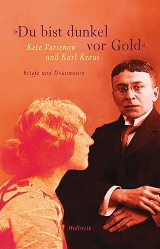 »Du bist dunkel vor Gold«: Kete Parsenow und Karl Kraus. Briefe und Dokumente (Bibliothek Janowitz)