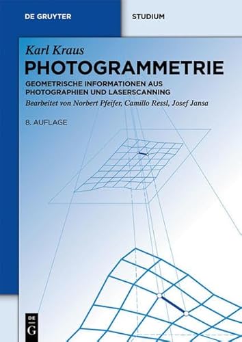 Photogrammetrie: Geometrische Informationen aus Photographien und Laserscanning (De Gruyter Studium) von de Gruyter