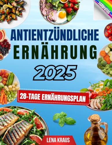 Antientzündliche Ernährung: Viele einfache und köstliche illustrierte Rezepte, um Entzündungen zu reduzieren und die Gesundheit zu fördern – 28-Tage-Ernährungsplan für mehr Energie und Vitalität. Antientzündliche Ernährung: Viele einfache und köstliche illustrierte Rezepte, um Entzündungen zu reduzieren und die Gesundheit zu fördern – 28-Tage-Ernährungsplan für mehr Energie und Vitalität.