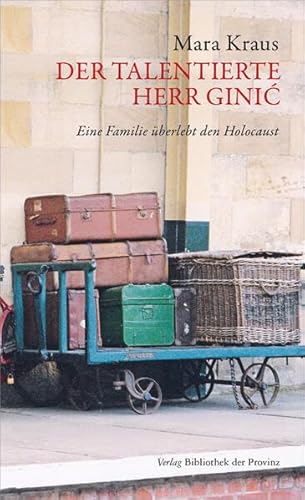 Der talentierte Herr Ginić: Eine Familie überlebt den Holocaust