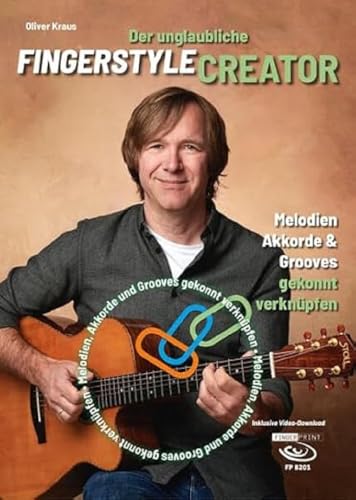 Der unglaubliche Fingerstyle Creator: Melodien, Akkorde und Grooves gekonnt verknüpfen von Acoustic Music GmbH & Co. KG