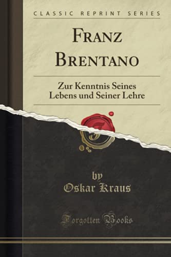Franz Brentano (Classic Reprint): Zur Kenntnis Seines Lebens und Seiner Lehre