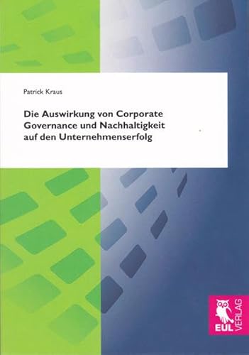 Die Auswirkung von Corporate Governance und Nachhaltigkeit auf den Unternehmenserfolg: Eine Betrachtung im Kontext der wertorientierten Unternehmensführung