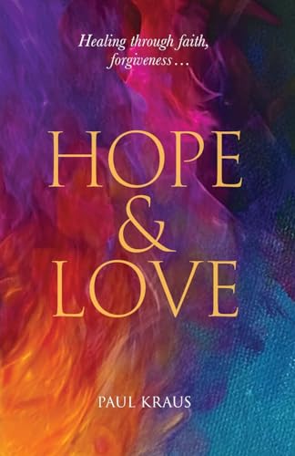 Hope & Love: Healing through faith, forgiveness... von Coventry Press