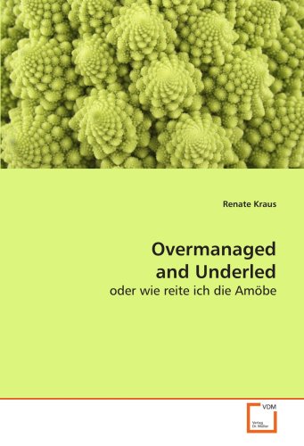 Overmanaged and Underled: oder wie reite ich die Amöbe von VDM Verlag Dr. Müller