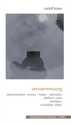versvermessung: siebzehnsilber: senryu – haiku – dreizeiler elfsilber: rukai fünfsilber suchbilder silber versvermessung: siebzehnsilber: senryu – haiku – dreizeiler elfsilber: rukai fünfsilber suchbilder silber von Verlagshaus Hernals