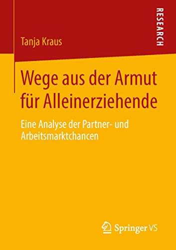Wege aus der Armut für Alleinerziehende: Eine Analyse der Partner- und Arbeitsmarktchancen