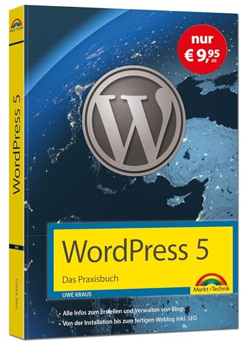 WordPress 5 - Das Praxisbuch - Sonderausgabe: Für Einsteiger und Fortgeschrittene: installieren, konfigurieren inkl. WordPress-Themes, Backup, Templates, SEO, Analytics,