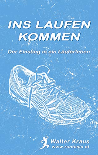 Ins Laufen kommen: Der Einstieg in ein Läuferleben von Books on Demand