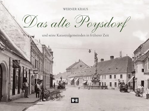 Das alte Poysdorf: und seine Katastralgemeinden in früherer Zeit von Edition Winkler-Hermaden
