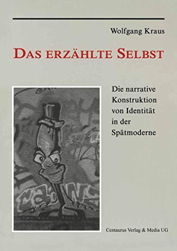 Das erzählte Selbst: Die narrative Konstruktion von Identität in der Spätmoderne (Münchner Studien zur Kultur- und Sozialpsychologie, Band 8)
