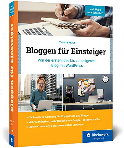 Bloggen für Einsteiger: Von der ersten Idee bis zum eigenen Blog mit WordPress. Über 350 Seiten, in Farbe, kein Vorwissen nötig!