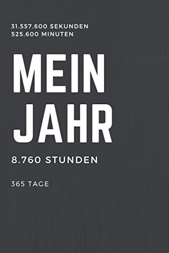 Mein Jahr! - Terminkalender Undatiert - 365 Tage - 8760 Stunden - 525.600Minuten - 31.557.600 Sekunden: Termin- & Wochenplaner ohne Datum - Mit ... Paare und Singles - Geeignet für Büro und von Independently published
