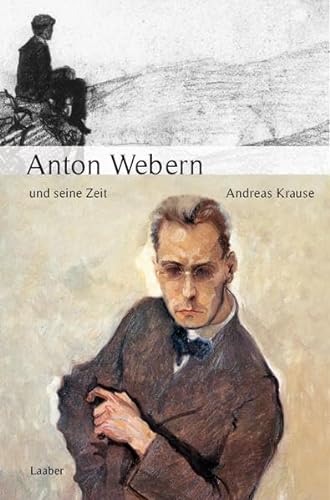 Anton Webern und seine Zeit (Große Komponisten und ihre Zeit)