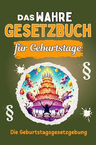 Das wahre Gesetzbuch für Geburtstage - Genial lustiges Humorbuch - das perfekte Geschenk für Weihnachten und Geburtstag: Die Geburtstagsgesetzgebung von FlipFlop