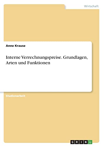 Interne Verrechnungspreise. Grundlagen, Arten und Funktionen von Books on Demand
