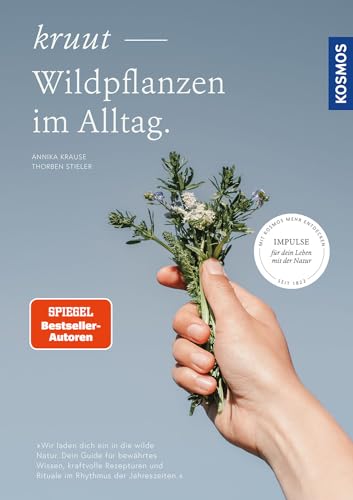 Kruut - Wildpflanzen im Alltag: Impulse für dein Leben mit der Natur - Dein Guide für bewährtes Wissen, kraftvolle Rezepturen und Rituale im Rhythmus der Jahreszeiten - mit 32 Wildkräuter-Rezepten von Kosmos