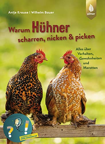 Warum Hühner scharren, nicken und picken: Alles über Verhalten, Gewohnheiten und Marotten von Verlag Eugen Ulmer