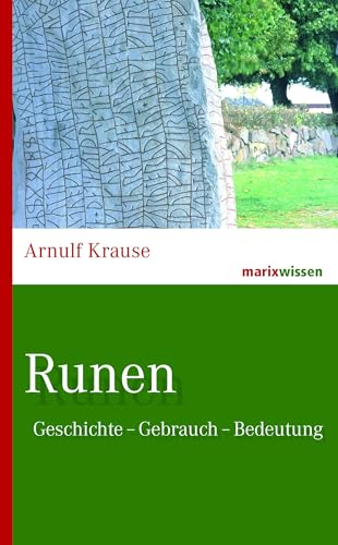 Runen: Geschichte – Gebrauch – Bedeutung (marixwissen) von Marix Verlag