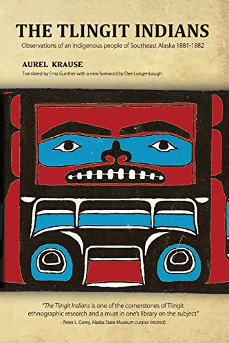 The Tlingit Indians: Observations of an indigenous people of Southeast Alaska 1881-1882