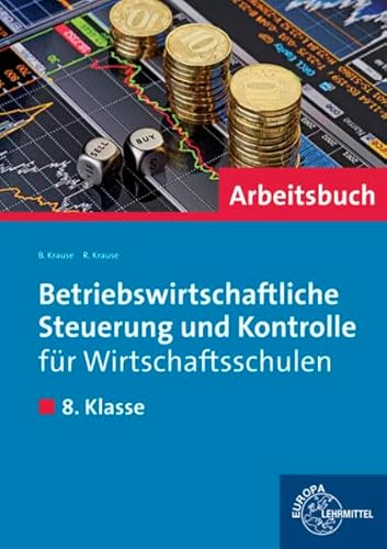 Betriebswirtschaftliche Steuerung und Kontrolle für Wirtschaftsschulen: Arbeitsbuch für die 8