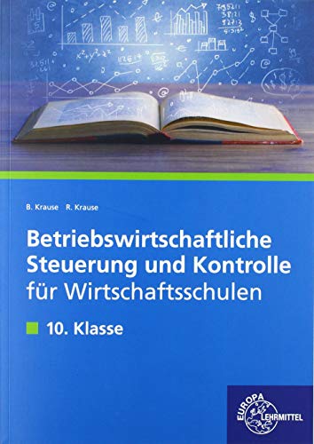 Betriebswirtschaftliche Steuerung und Kontrolle für Wirtschaftsschulen: Lehrbuch für die 10 von Europa-Lehrmittel