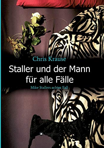 Staller und der Mann für alle Fälle: Mike Stallers achter Fall
