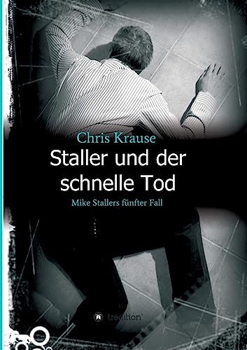 Staller und der schnelle Tod: Mike Stallers fünfter Fall
