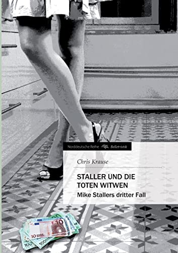 Staller und die toten Witwen: Mike Stallers dritter Fall (Norddeutsche Reihe)