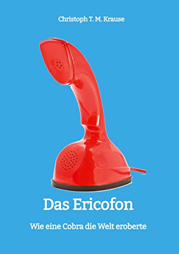 Das Ericofon: Wie eine Cobra die Welt eroberte Das Ericofon: Wie eine Cobra die Welt eroberte