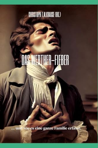 Das Werther-Fieber: ... und wie es eine ganze Familie erfasst Das Werther-Fieber: ... und wie es eine ganze Familie erfasst von tredition
