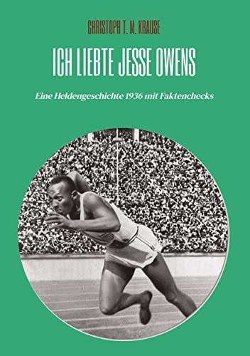 Ich liebte Jesse Owens: Eine Heldengeschichte 1936 mit Faktenchecks Ich liebte Jesse Owens: Eine Heldengeschichte 1936 mit Faktenchecks