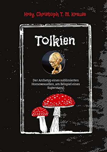 Tolkien: Der Archetyp eines sublimierten Homosexuellen, am Beispiel eines Superstars ? Tolkien: Der Archetyp eines sublimierten Homosexuellen, am Beispiel eines Superstars ?