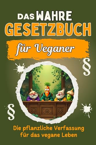 Das wahre Gesetzbuch für Veganer: Die pflanzliche Verfassung für das vegane Leben. Genial lustiges Humorbuch - Das perfekte Geschenk für Weihnachten und Geburtstag von FlipFlop