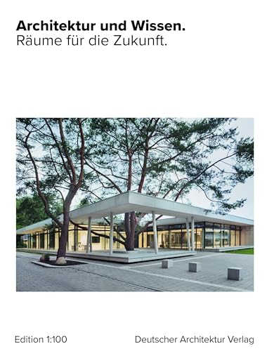 Architektur und Wissen.: Räume für die Zukunft.
