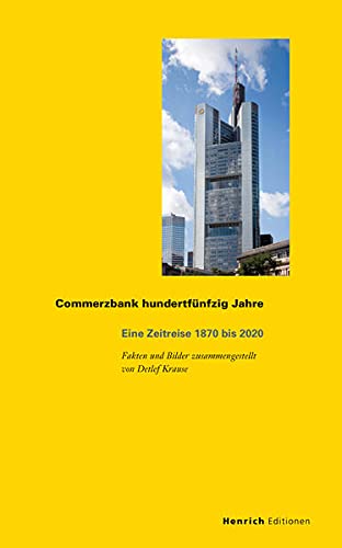 Commerzbank hundertfünfzig Jahre: Eine Zeitreise 1870 bis 2020 (Publikationen der Eugen-Gutmann-Gesellschaft) von Henrich Editionen