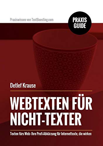 Webtexten für Nicht-Texter: Texten fürs Web: Ihre Profi-Abkürzung für Internettexte, die wirken von Books on Demand GmbH