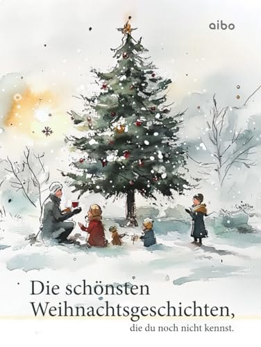Die schönsten Weihnachtsgeschichten, die du noch nicht kennst. (illustriert) von aibo publishing GmbH
