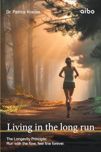 Living in the long run: The Longevity Principle: Run with the flow, feel fine forever. Living in the long run: The Longevity Principle: Run with the flow, feel fine forever.