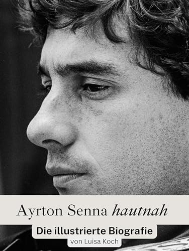 Ayrton Senna hautnah: Die illustrierte Biografie