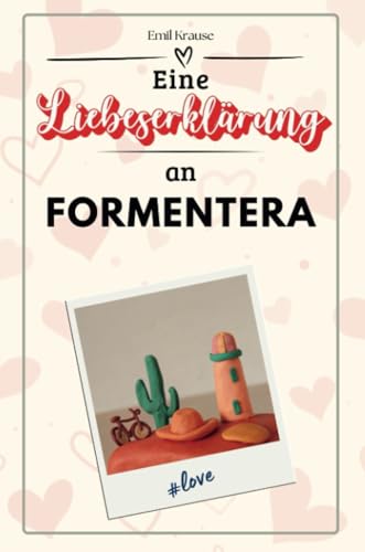 Eine Liebeserklärung an Formentera - Die große Hommage - das perfekte Geschenk für Weihnachten und Geburtstag und jeden Anlass
