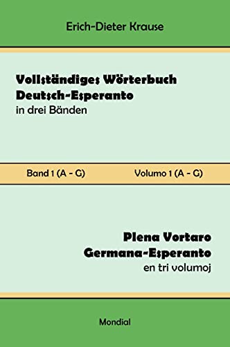 Vollständiges Wörterbuch Deutsch-Esperanto in drei Bänden. Band 1 (A-G): Plena Vortaro Germana-Esperanto en tri volumoj. Volumo 1 (A-G)