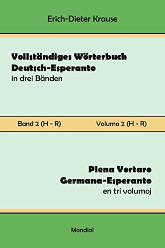 Vollständiges Wörterbuch Deutsch-Esperanto in drei Bänden. Band 2 (H-R): Plena Vortaro Germana-Esperanto en tri volumoj. Volumo 2 (H-R)