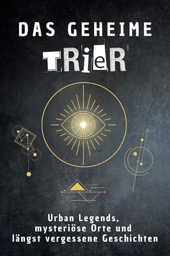 Das geheime Trier: Urban Legends, mysteriöse Orte und längst vergessene Geschichten. Geschenk für Fans von Grusel und Mystery, Halloween, True Crime, Reise Das geheime Trier: Urban Legends, mysteriöse Orte und längst vergessene Geschichten. Geschenk für Fans von Grusel und Mystery, Halloween, True Crime, Reise von FlipFlop
