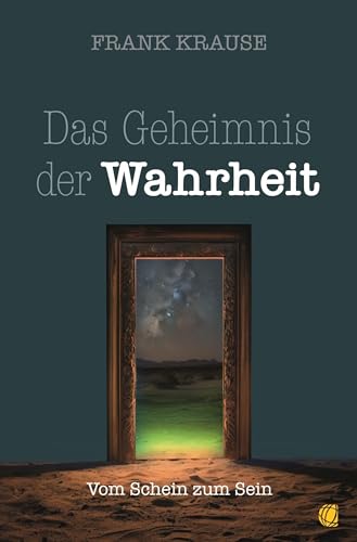 Das Geheimnis der Wahrheit: Vom Schein zum Sein von GloryWorld-Medien