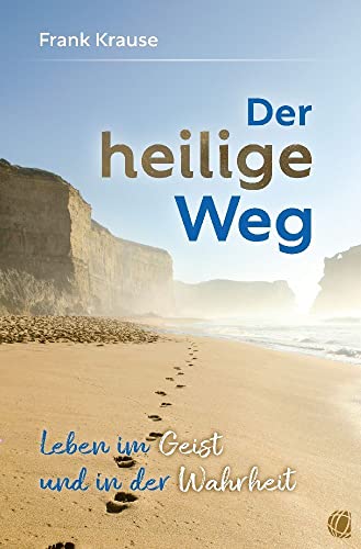 Der heilige Weg: Leben im Geist und in der Wahrheit