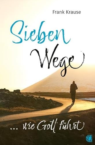 Sieben Wege, wie Gott führt Sieben Wege, wie Gott führt